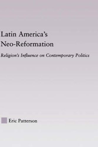 Cover image for Latin America's Neo-Reformation: Religion's Influence on Contemporary Politics