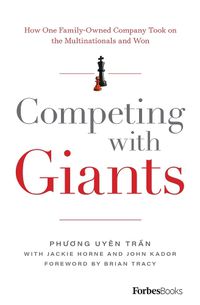 Cover image for Competing with Giants: How One Family-Owned Company Took on the Multinationals and Won