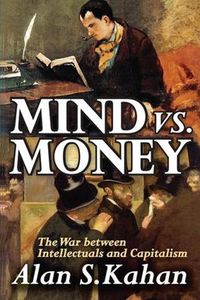 Cover image for Mind vs. Money: The War Between Intellectuals and Capitalism