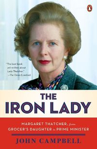 Cover image for The Iron Lady: Margaret Thatcher, from Grocer's Daughter to Prime Minister