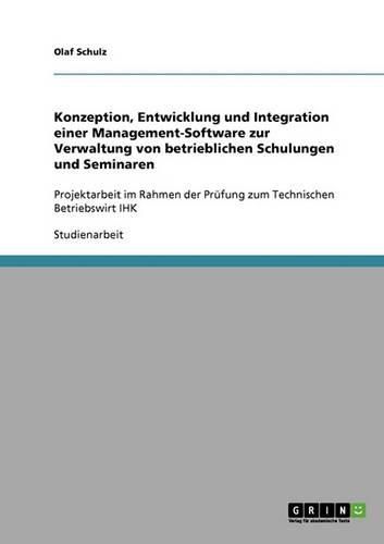 Cover image for Entwicklung Und Integration Einer Management-Software Zur Verwaltung Von Betrieblichen Schulungen Und Seminaren