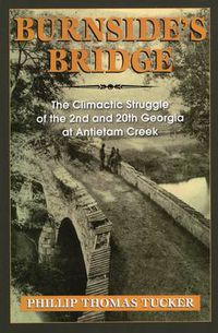 Cover image for Burnside's Bridge: The Climactic Struggle of the 2nd and 20th Georgia at Antietam Creek