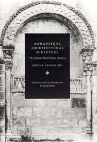 Cover image for Romanesque Architectural Sculpture: The Charles Eliot Norton Lectures