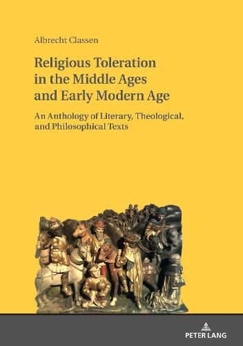 Religious Toleration in the Middle Ages and Early Modern Age: An Anthology of Literary, Theological, and Philosophical Texts