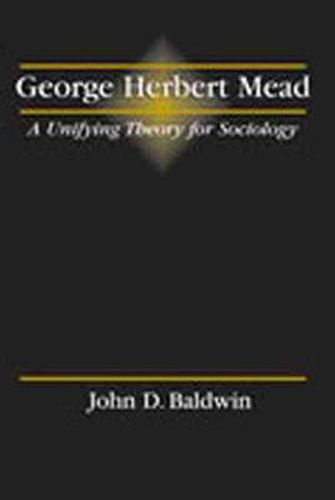 George Herbert Mead: A Unifying Theory for Sociology
