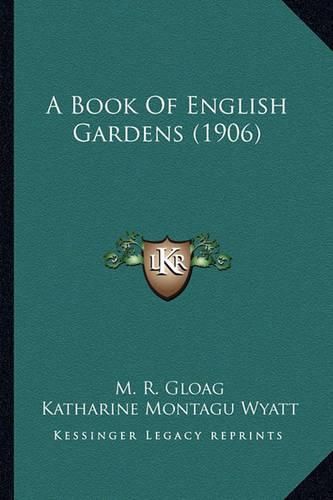 Cover image for A Book of English Gardens (1906) a Book of English Gardens (1906)