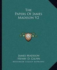 Cover image for The Papers of James Madison V2