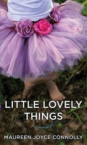 Cover image for Little Lovely Things: A Novel