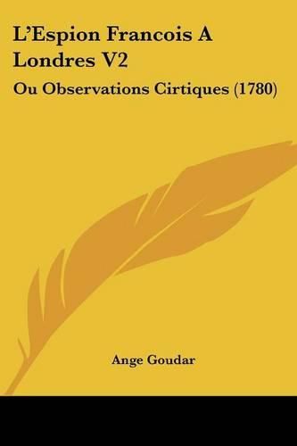 Cover image for L'Espion Francois a Londres V2: Ou Observations Cirtiques (1780)