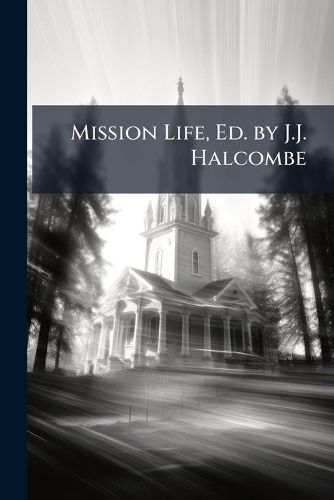 Cover image for Mission Life, Ed. by J.J. Halcombe