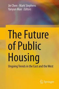 Cover image for The Future of Public Housing: Ongoing Trends in the East and the West