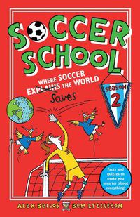Cover image for Soccer School Season 2: Where Soccer Explains (Saves) the World
