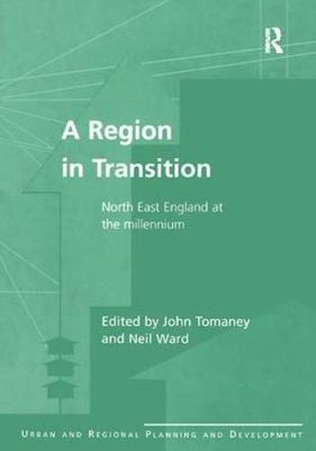 Cover image for A Region in Transition: North East England at the Millennium