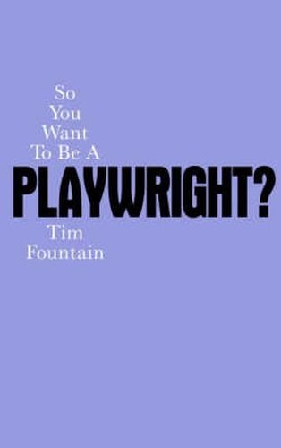 Cover image for So You Want To Be A Playwright?