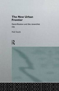 Cover image for The New Urban Frontier: Gentrification and the Revanchist City