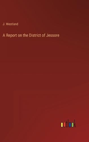 Cover image for A Report on the District of Jessore