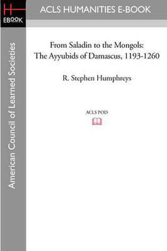 Cover image for From Saladin to the Mongols: The Ayyubids of Damascus, 1193-1260