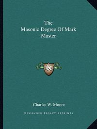 Cover image for The Masonic Degree of Mark Master