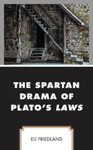 Cover image for The Spartan Drama of Plato's Laws