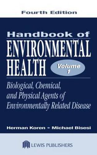 Cover image for Handbook of Environmental Health, Volume I: Biological, Chemical, and Physical Agents of Environmentally Related Disease