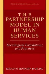 Cover image for The Partnership Model in Human Services: Sociological Foundations and Practices