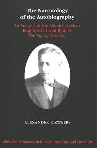 The Narratology of the Autobiography: An Analysis of the Literary Devices Employed in Ivan Bunin's The Life of Arsen'ev