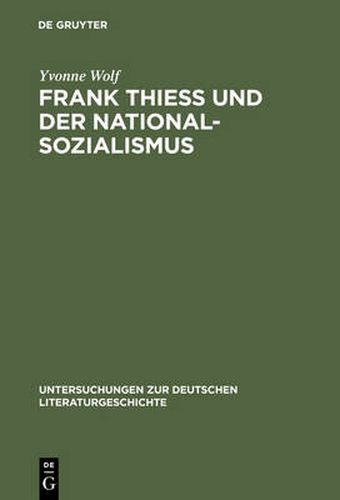 Cover image for Frank Thiess Und Der Nationalsozialismus: Ein Konservativer Revolutionar ALS Dissident