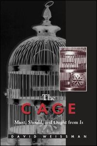 Cover image for The Cage: Must, Should, and Ought from Is