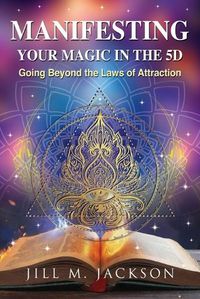 Cover image for Manifesting Your Magic in the 5D