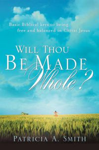 Cover image for Will Thou Be Made Whole?