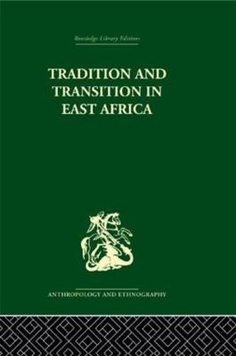 Cover image for Tradition and Transition in East Africa: Studies of the Tribal Factor in the Modern Era