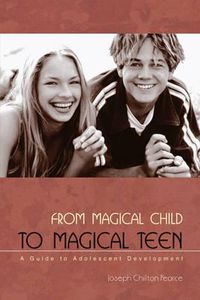 Cover image for From Magical Child to Magical Teen: A Guide to Adolescent Development