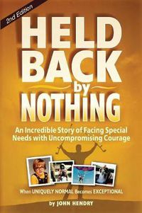 Cover image for Held Back by Nothing: How to Overcome the Challenges of Cerebral Palsy and Other Disabilities. When Uniquely Normal Becomes Exceptional