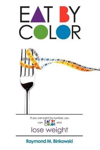 Cover image for Eat by Color: Bonus FREE Workout Section!