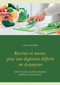 Cover image for Recettes et menus pour une digestion difficile ou dyspepsies