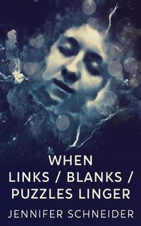 Cover image for When Links / Blanks / Puzzles Linger