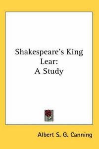 Cover image for Shakespeare's King Lear: A Study