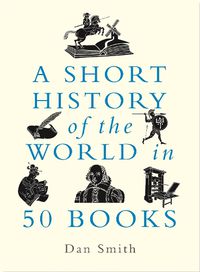 Cover image for A Short History of the World in 50 Books