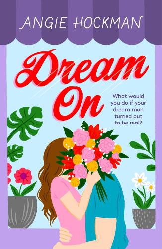 Cover image for Dream On: What would you do if your dream man turned out to be real?