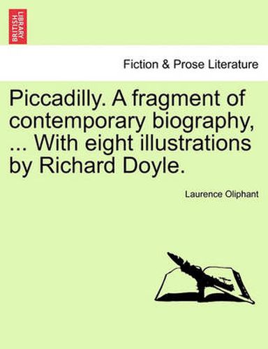 Piccadilly. a Fragment of Contemporary Biography, ... with Eight Illustrations by Richard Doyle.