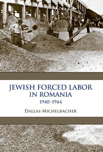 Cover image for Jewish Forced Labor in Romania, 1940-1944