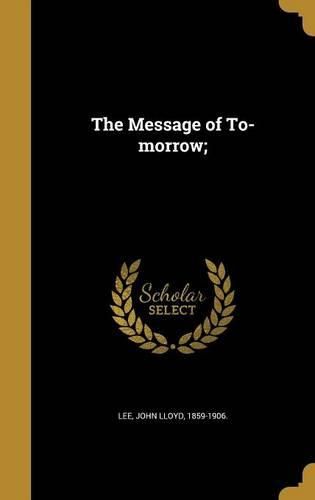 Cover image for The Message of To-Morrow;