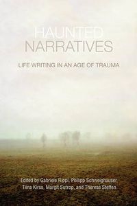 Cover image for Haunted Narratives: Life Writing in an Age of Trauma