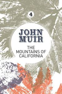 Cover image for The Mountains of California: An enthusiastic nature diary from the founder of national parks