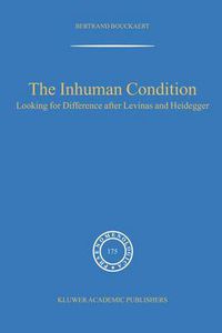 Cover image for The Inhuman Condition: Looking for Difference after Levinas and Heidegger