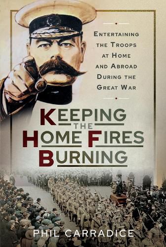 Keeping the Home Fires Burning: Entertaining the Troops at Home and Abroad During the Great War