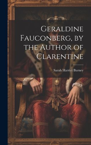 Geraldine Fauconberg, by the Author of Clarentine