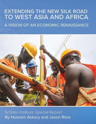 Cover image for Extending the New Silk Road to West Asia and Africa: A Vision of an Economic Renaissance