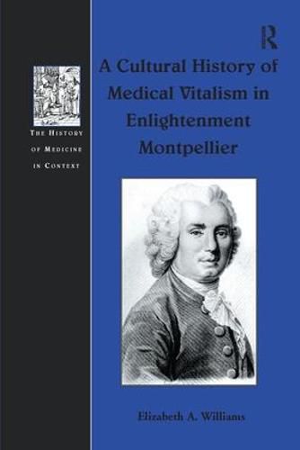 Cover image for A Cultural History of Medical Vitalism in Enlightenment Montpellier