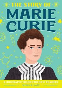 Cover image for The Story of Marie Curie: A Biography Book for New Readers